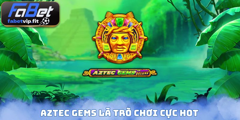 Aztec Gems là trò chơi cực hot