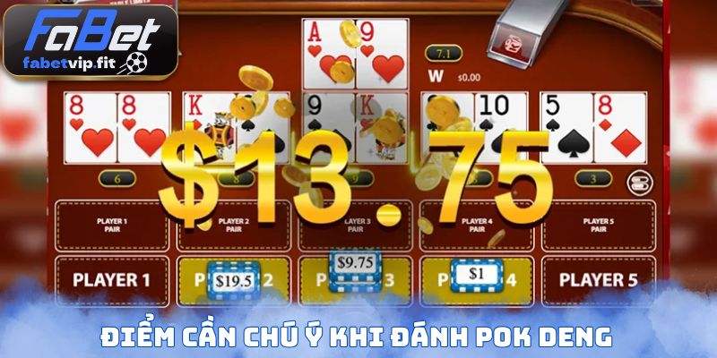 Điểm cần chú ý khi đánh Pok Deng