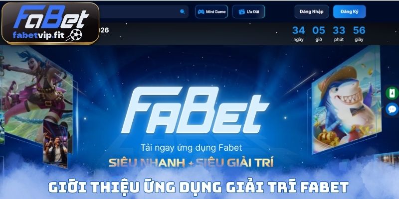 Giới thiệu ứng dụng giải trí Fabet
