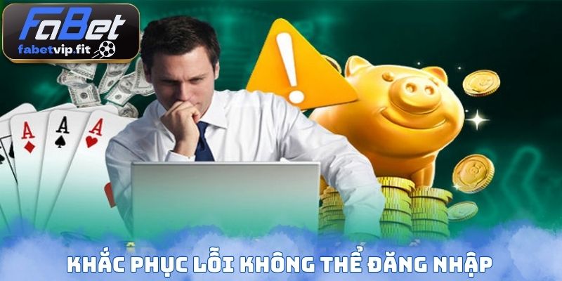 Khắc phục lỗi không thể đăng nhập